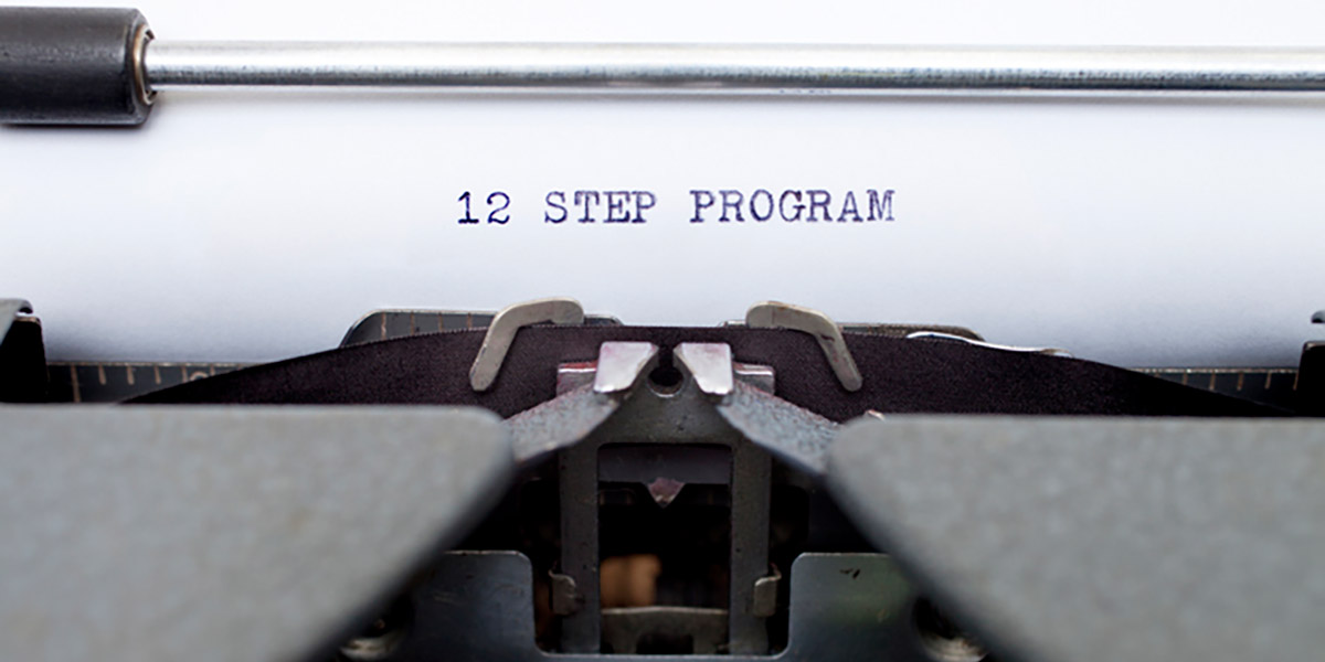 The 12-Steps – Why They Work in Drug/Alcohol Treatment and In Maintaining Long Term Sobriety